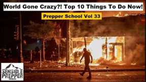 World Gone Crazy? Top 10 things to do Now! Prepper School Vol. 33