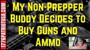 My Non-Prepper Buddy Decides to Buy Guns and Ammo