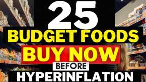 25 FOODS YOU SHOULD BUY BEFORE HYPERINFLATION HITS HARD!