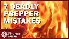 7 Deadly Prepper Mistakes That You Must Avoid
