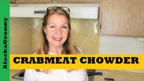 Crab Chowder Easy Pantry Recipe...Food Storage Stockpile Shelf Meal