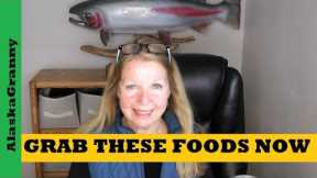 Grab These Foods Now...Add To Prepper Pantry Stockpile