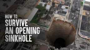 How to Survive an Opening Sinkhole