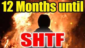 Get READY – Only 12 Months until SHTF – Here’s PROOF!