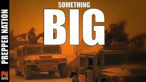 Something BIG is Coming - Preppers 2023
