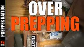 Is OVER PREPPING Real? - Preppers 2023