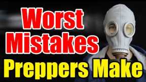 6 Worst Mistakes Preppers Makes – Don’t Do These and SURVIVE!
