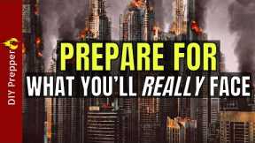 Are YOU PREPARED For What You’ll ACTUALLY FACE?