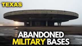 Exploring 17 Abandoned Military Bases in TEXAS