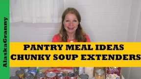 Pantry Meal Ideas...Chunky Soups Food Storage Stockpile...Easy Meals For Preppers
