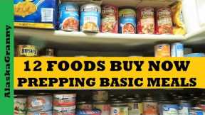 12 Easy Foods To Buy Now...Keep Prepping Basic Meals Food Storage Stockpile