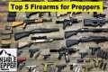 Prepper School Vol. 45 Top 5 Firearms 