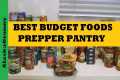 Best Budget Prepper Pantry Foods