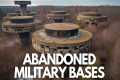 Exploring 10 Abandoned Military Bases 