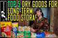 Top 5 Dry Goods For Long-Term Food