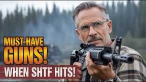 10 Guns You MUST Have When SHTF Happens! [Best SHTF Firearms Guide 2025]