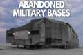 Exploring 10 Abandoned Military Bases 