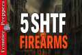 💥 5 SHTF Firearms 💥 #prepping