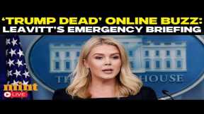 LIVE | 'Trump Is Dead': White House BREAKS SILENCE On Trump Health Rumours Amid Online Storm