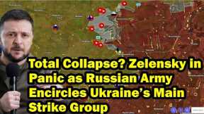 Total Collapse? Zelensky in Panic as Russian Army Encircles Ukraine’s Main Strike Group