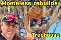 Homeless rebuilds his Treehouse after 