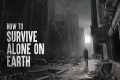 How to Survive as the Last Person on