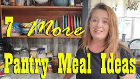 7 More Budget Friendly Pantry Meal Ideas ~ Food Storage ~ Prepper Pantry Cooking