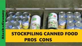 Stockpiling Canned Food...Pros and Cons Prepping Preppers Food Storage Choices