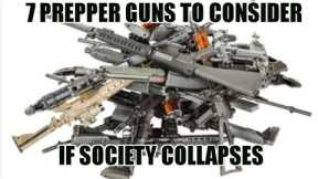 Which Guns Will You Need If The SHTF?  (I discuss 7 top prepper firearm options)