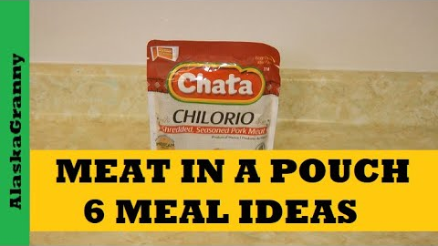 Chata Chilorio...Meat In A Pouch...6 Meal Ideas From Pantry Foods