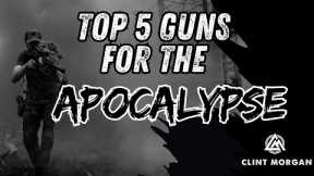Top 5 Guns for the Apocalypse