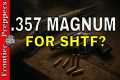 💥 .357 MAGNUM FOR SHTF? #prepping